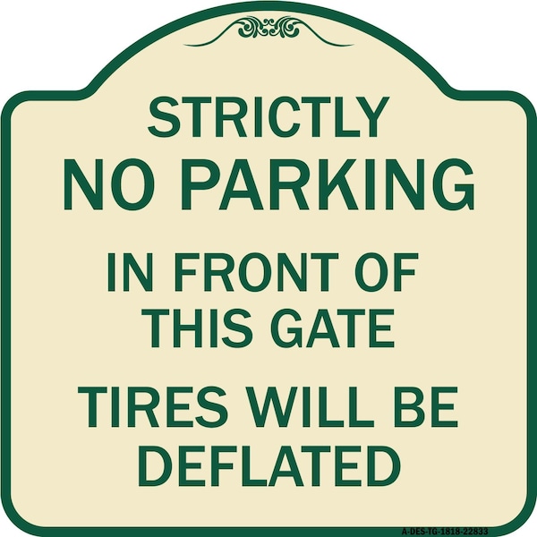 Signmission Strictly No Parking in Front of This Gate Tires Will Deflated Alum Sign, 18" x 18", TG-1818-22833 A-DES-TG-1818-22833 - main
